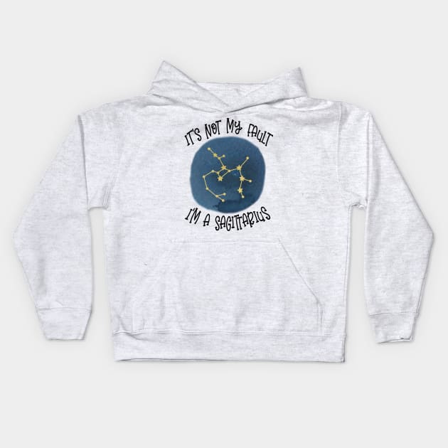 Its Not My Fault, Im A Sagittarius Kids Hoodie by SandiTyche